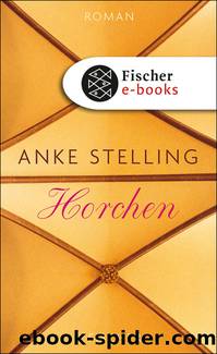 Horchen. Roman by Anke Stelling