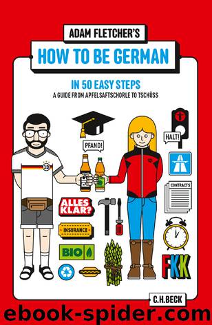 How to be German in 50 Easy Steps: a Guide from Apfelsaftschorle to Tschüss by Adam Fletcher