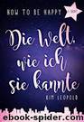 How to be happy: Die Welt, wie ich sie kannte by Leopold Kim