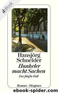 Hunkeler macht Sachen: Hunkelers fünfter Fall (German Edition) by Schneider Hansjörg