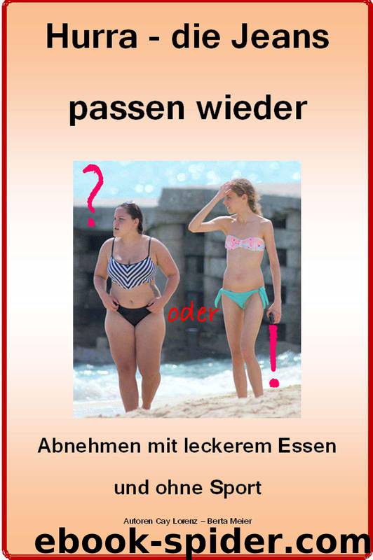 Hurra die Jeans passen wieder: Abnehmen mit leckerem Essen und ohne Sport (German Edition) by Hurra die Jeans passen wieder-Abnehmen mit leckerem Essen und ohne Sport