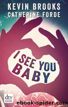 I see you Baby … by Kevin Brooks & Catherine Forde