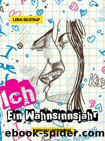 Ich - Ein Wahnsinnsjahr by Lena Eilstrup