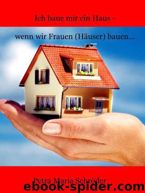 Ich baue mir ein Haus - wenn wir Frauen (Häuser) bauen... by Schröder Petra Maria