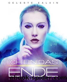 Ich bin â¦ das Ende (German Edition) by Ealain Celeste