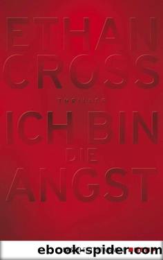 Ich bin die Angst: Thriller (German Edition) by Cross Ethan