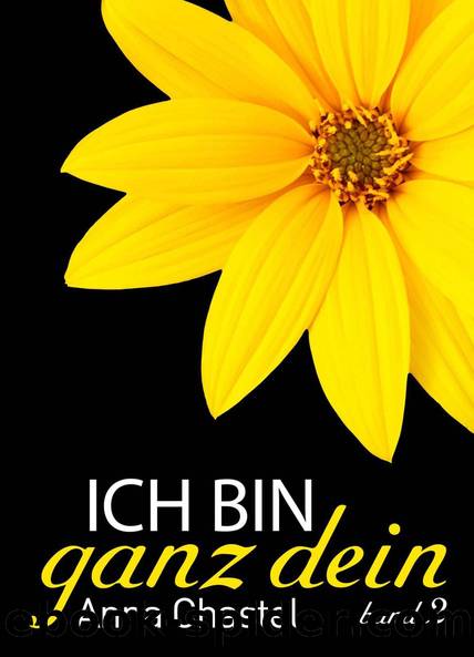 Ich bin ganz dein (Band 2) by Anna Chastel