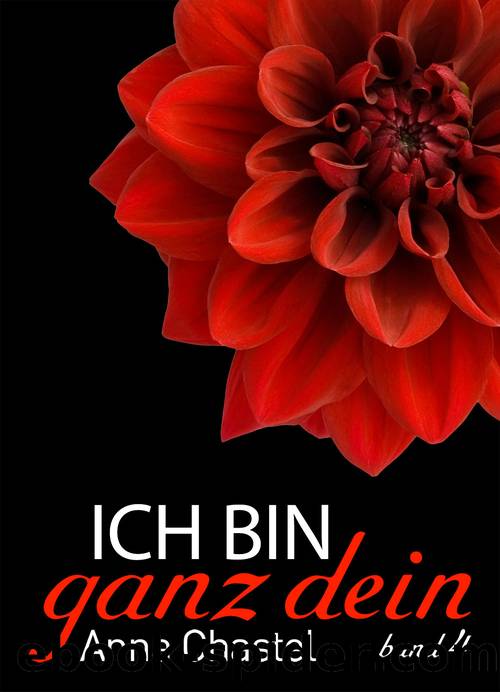 Ich bin ganz dein (Band 4) by Anna Chastel