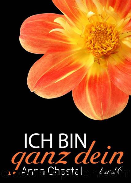 Ich bin ganz dein (Band 6) by Anna Chastel