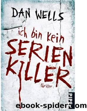 Ich bin kein Serienkiller: Thriller by Dan Wells