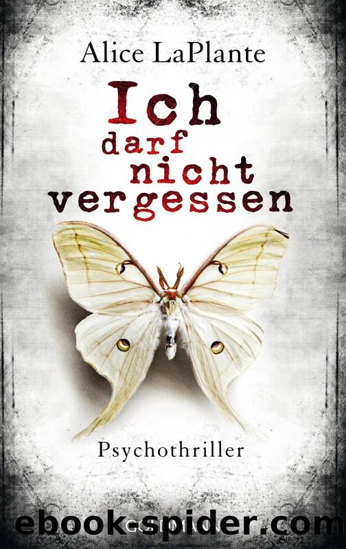 Ich darf nicht vergessen by Alice LaPlante