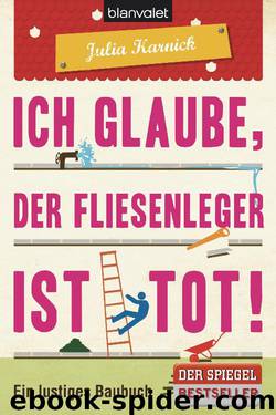 Ich glaube, der Fliesenleger ist tot! by Julia Karnick