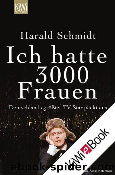 Ich hatte 3000 Frauen by Harald Schmidt