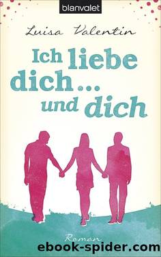 Ich liebe dich - und dich: Roman by Luisa Valentin