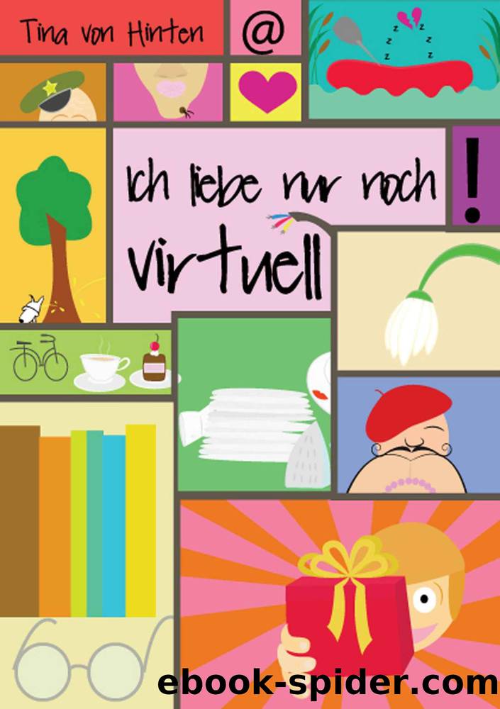 Ich liebe nur noch virtuell (German Edition) by Tina von Hinten