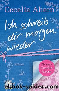 Ich schreib dir morgen wieder by Ahern Cecelia