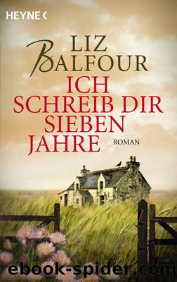 Ich schreib dir sieben Jahre by Liz Balfour