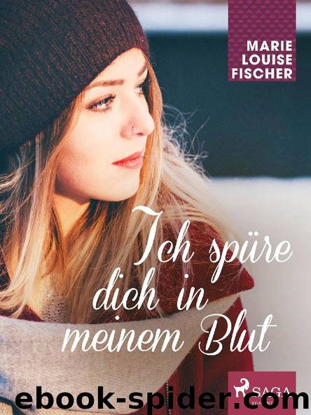 Ich spüre dich in meinem Blut by Marie Louise Fischer