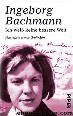 Ich weiß keine bessere Welt by Bachmann Ingeborg