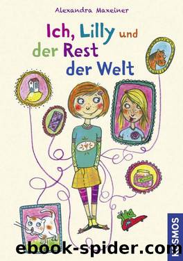 Ich, Lilly und der Rest der Welt (German Edition) by Maxeiner Alexandra