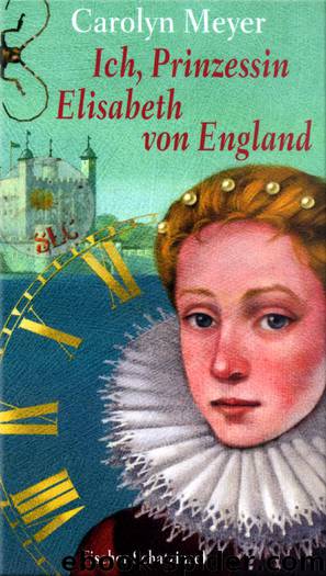 Ich, Prinzessin Elisabeth von England by Carolyn Meyer