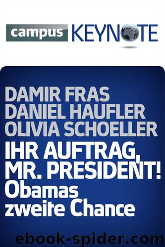 Ihr Auftrag, Mr. President! Obamas zweite Chance by Haufler Daniel