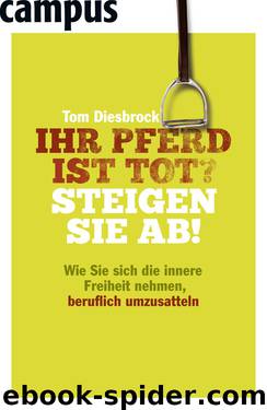 Ihr Pferd ist tot - Steigen Sie ab by Tom Diesbrock