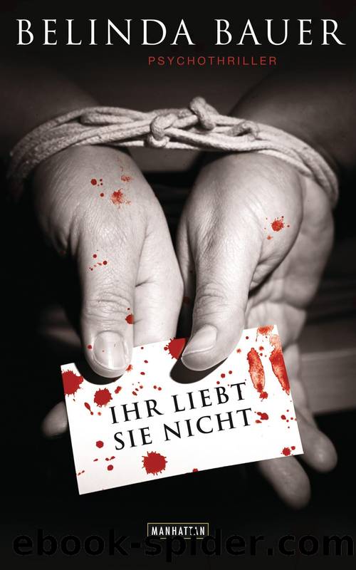 Ihr liebt sie nicht: Psychothriller (German Edition) by Belinda Bauer