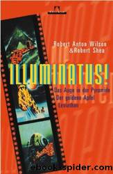 Illuminatus. Das Auge in Der Pyramide. Der Goldene Apfel. Leviathan. by Wilson Robert A. & Shea Robert