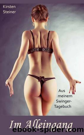 Im Alleingang: Aus meinem Swinger-Tagebuch (German Edition) by Kirsten Steiner