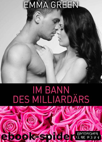 Im Bann des Milliardaers - 4 by Emma M. Green