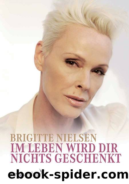 Im Leben wird dir nichts geschenkt. by Nielsen Brigitte