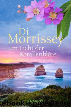 Im Licht der Korallenblüte  Ein Australien-Roman by Di Morrissey