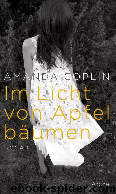 Im Licht von Apfelbäumen | Roman by Amanda Coplin