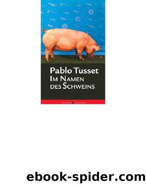 Im Namen des Schweins by Pablo Tusset