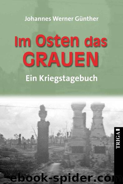 Im Osten das Grauen: Ein Kriegstagebuch (German Edition) by Johannes W. Günther