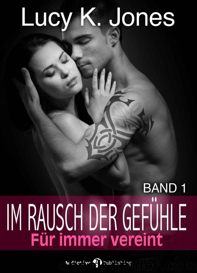 Im Rausch der Gefühle - Für immer vereint, 1 (German Edition) by Jones Lucy K