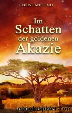 Im Schatten der goldenen Akazie: Australien-Roman (German Edition) by Christiane Lind