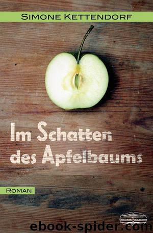 Im Schatten des Apfelbaums: Roman (German Edition) by Simone Kettendorf