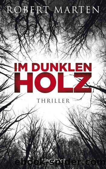 Im dunklen Holz: Thriller (German Edition) by Robert Marten