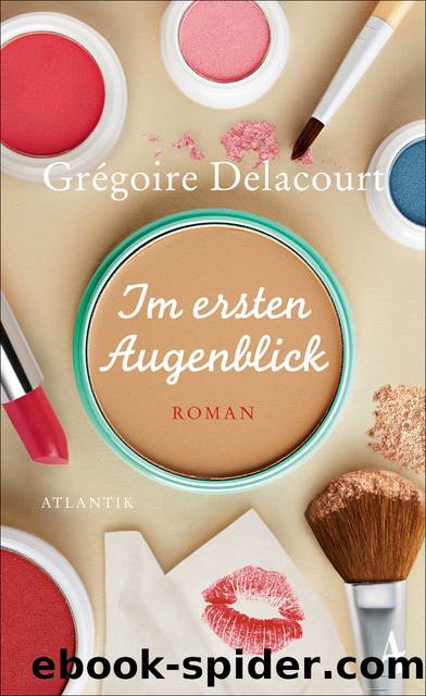 Im ersten Augenblick. Roman by Grégoire Delacourt