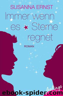 Immer wenn es Sterne regnet  Roman by Susanna Ernst