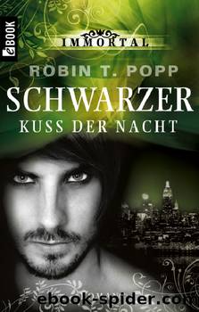 Immortal 07 - Schwarzer Kuss der Nacht by Robin T. Popp