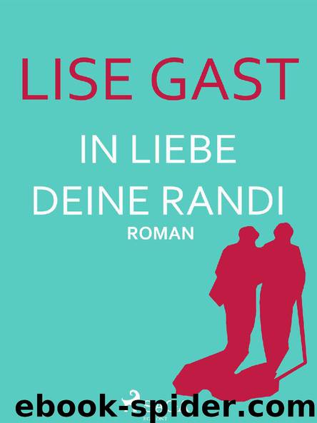 In Liebe deine Randi by Lise Gast