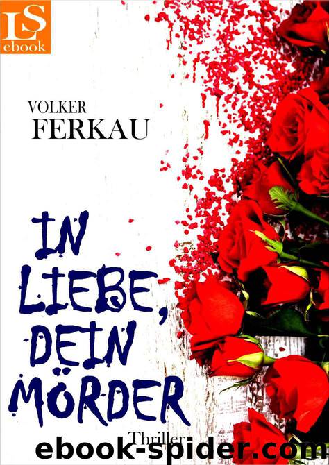 In Liebe, dein Mörder: Thriller (German Edition) by Volker Ferkau