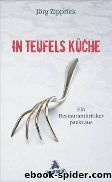 In Teufels Küche: Ein Restaurantkritiker packt aus (German Edition) by Jörg Zipprick