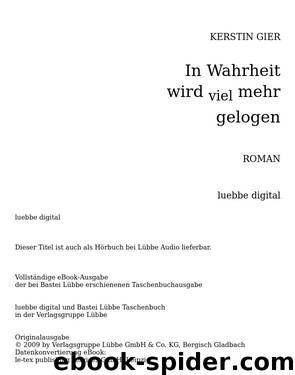 In Wahrheit wird viel mehr gelogen - Erben bringen Glück by Gier Kerstin