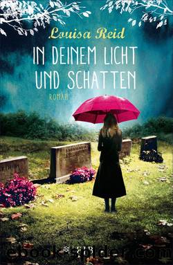 In deinem Licht und Schatten. Roman by Louisa Reid