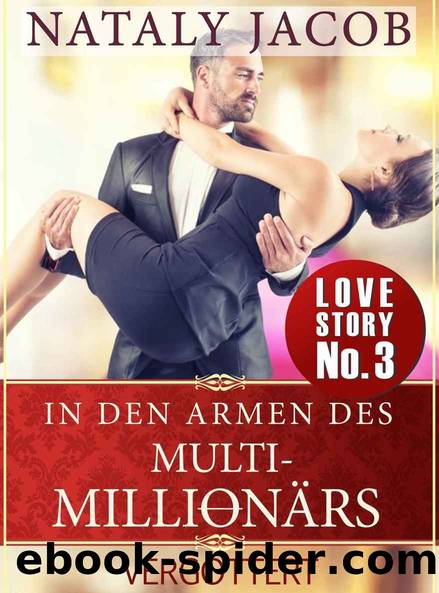 In den Armen des Multi-Millionärs | TEIL 3 | Vergöttert (True Love Staffel #1) (German Edition) by Nataly Jacob