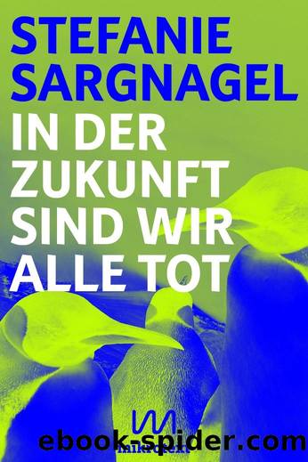 In der Zukunft sind wir alle tot by Sargnagel Stefanie